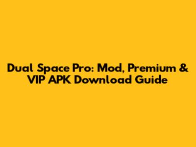 Dual Space Pro: Mod, Premium & VIP APK Download Guide