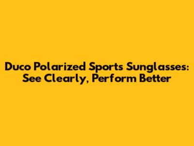 Duco Polarized Sports Sunglasses: See Clearly, Perform Better