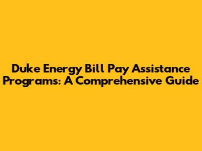 Duke Energy Bill Pay Assistance Programs: A Comprehensive Guide
