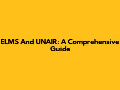 ELMS And UNAIR: A Comprehensive Guide