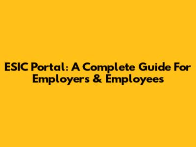 ESIC Portal: A Complete Guide For Employers & Employees