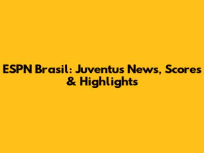 ESPN Brasil: Juventus News, Scores & Highlights