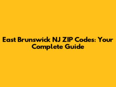 East Brunswick NJ ZIP Codes: Your Complete Guide