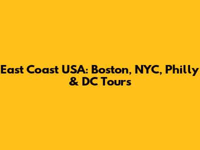 East Coast USA: Boston, NYC, Philly & DC Tours
