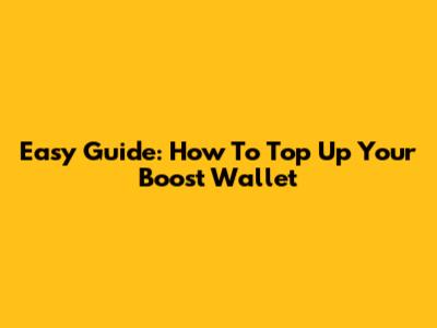 Easy Guide: How To Top Up Your Boost Wallet