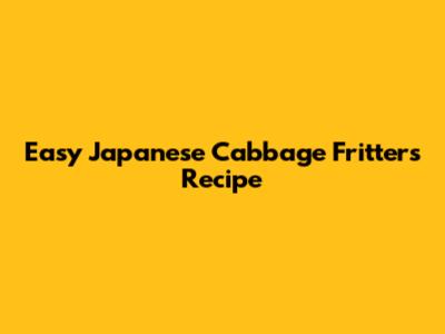 Easy Japanese Cabbage Fritters Recipe