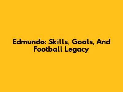 Edmundo: Skills, Goals, And Football Legacy