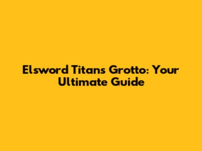 Elsword Titan's Grotto: Your Ultimate Guide