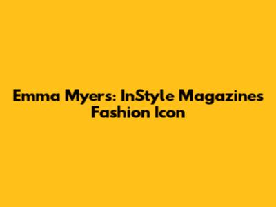 Emma Myers: InStyle Magazine's Fashion Icon