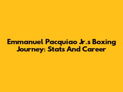 Emmanuel Pacquiao Jr.'s Boxing Journey: Stats And Career