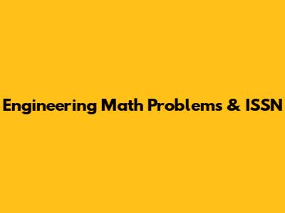 Engineering Math Problems & ISSN