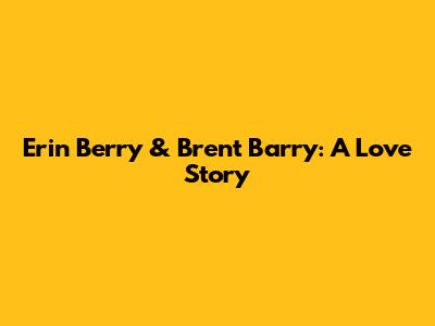 Erin Berry & Brent Barry: A Love Story