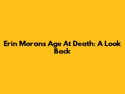 Erin Moran's Age At Death: A Look Back