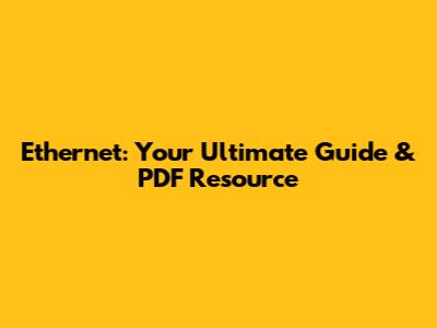 Ethernet: Your Ultimate Guide & PDF Resource