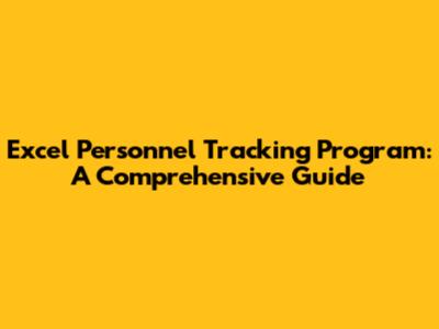Excel Personnel Tracking Program: A Comprehensive Guide