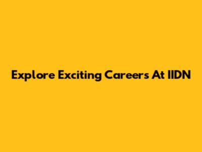 Explore Exciting Careers At IIDN
