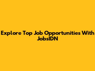 Explore Top Job Opportunities With JobsIDN