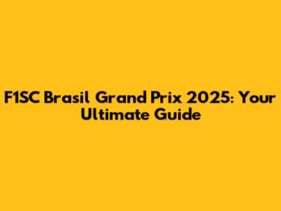 F1SC Brasil Grand Prix 2025: Your Ultimate Guide