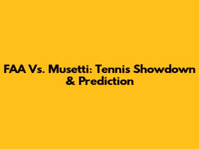 FAA Vs. Musetti: Tennis Showdown & Prediction