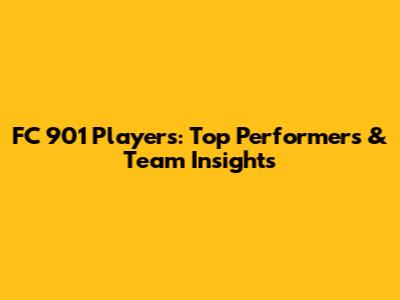 FC 901 Players: Top Performers & Team Insights