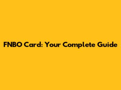 FNBO Card: Your Complete Guide