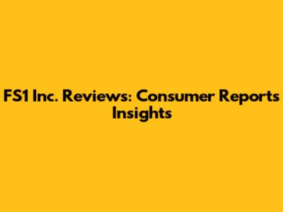FS1 Inc. Reviews: Consumer Reports Insights