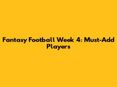 Fantasy Football Week 4: Must-Add Players