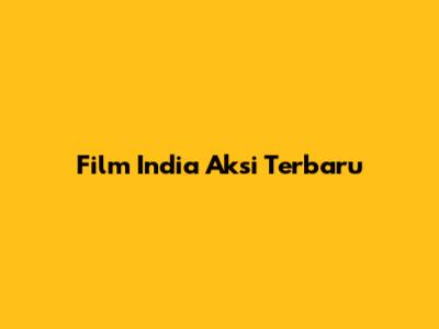 Film India Aksi Terbaru




