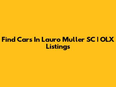 Find Cars In Lauro Muller SC | OLX Listings
