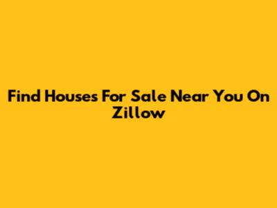 Find Houses For Sale Near You On Zillow