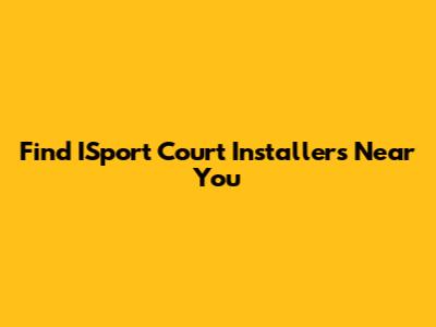 Find ISport Court Installers Near You