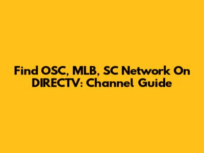 Find OSC, MLB, SC Network On DIRECTV: Channel Guide