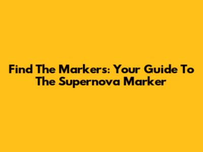Find The Markers: Your Guide To The Supernova Marker