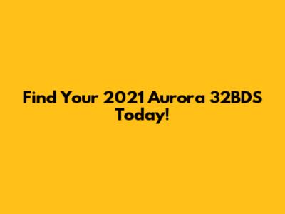 Find Your 2021 Aurora 32BDS Today!