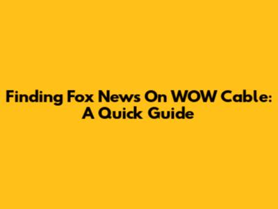 Finding Fox News On WOW Cable: A Quick Guide