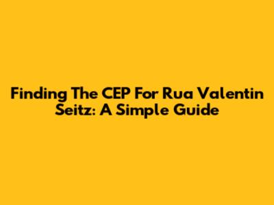 Finding The CEP For Rua Valentin Seitz: A Simple Guide