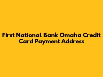 First National Bank Omaha Credit Card Payment Address