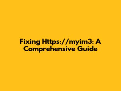 Fixing Https://myim3: A Comprehensive Guide