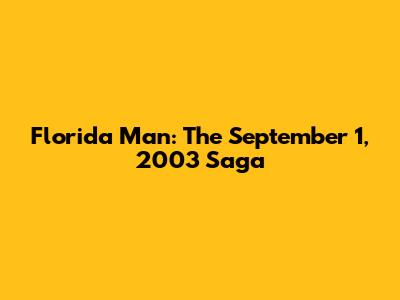 Florida Man: The September 1, 2003 Saga