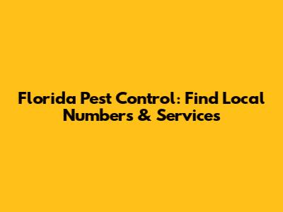 Florida Pest Control: Find Local Numbers & Services