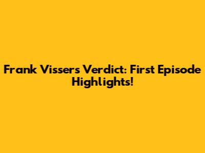 Frank Visser's Verdict: First Episode Highlights!