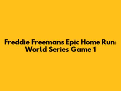 Freddie Freeman's Epic Home Run: World Series Game 1