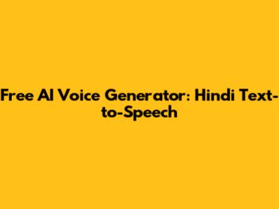 Free AI Voice Generator: Hindi Text-to-Speech