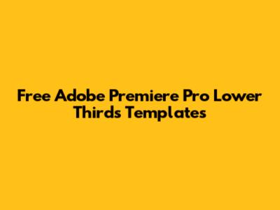 Free Adobe Premiere Pro Lower Thirds Templates
