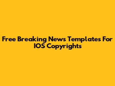 Free Breaking News Templates For IOS Copyrights