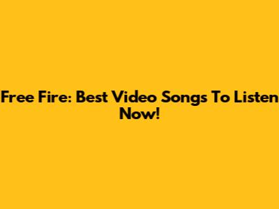 Free Fire: Best Video Songs To Listen Now!