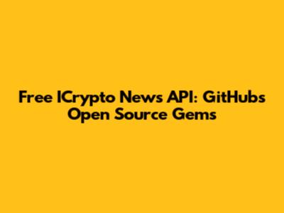 Free ICrypto News API: GitHub's Open Source Gems