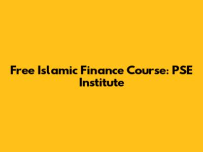 Free Islamic Finance Course: PSE Institute