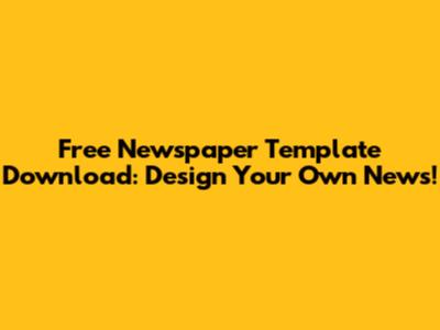 Free Newspaper Template Download: Design Your Own News!