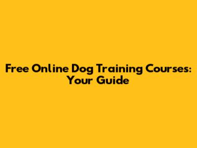 Free Online Dog Training Courses: Your Guide